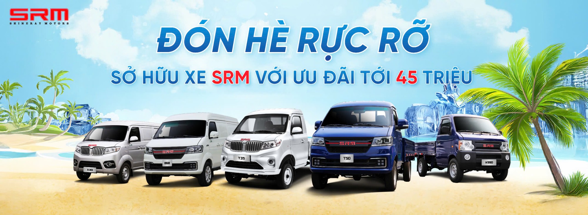 Đón hè rực rỡ - Sỡ hữu xe tải SRM với ưu đãi lên đến 45 triệu